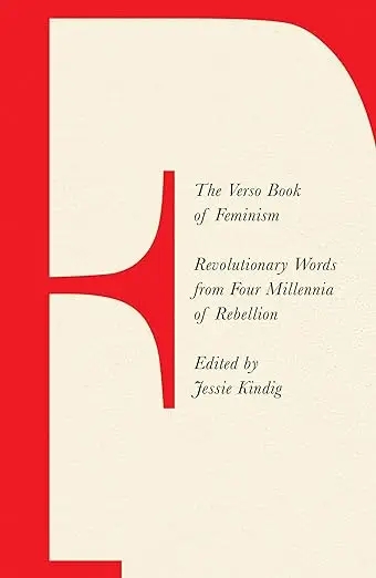 Album artwork for The Verso Book of Feminism: Revolutionary Words from Four Millennia of Rebellion by Jessie Kindig