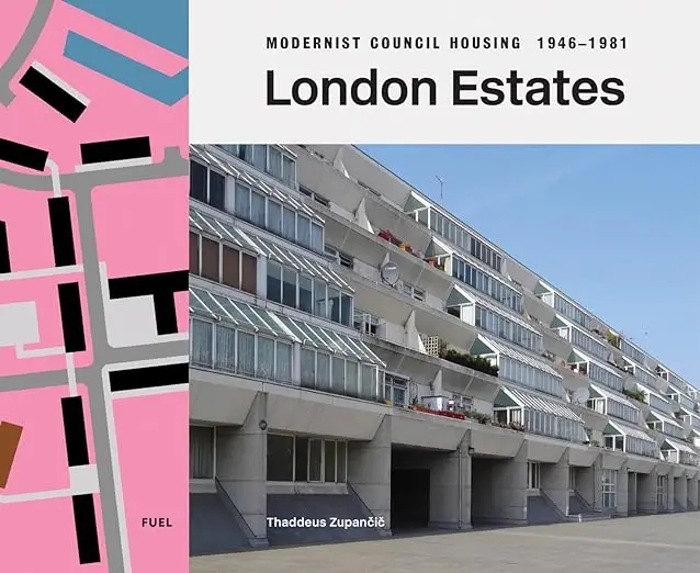 Album artwork for London Estates: Modernist Council Housing 1946-1981 by Thaddeus Zupancic