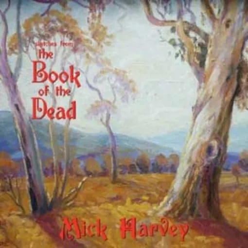 Album artwork for Sketches From The Book Of The Dead by Mick Harvey