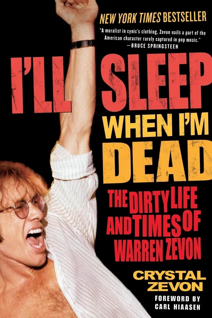 Album artwork for I'll Sleep When I'm Dead: The Dirty Life and Times of Warren Zevon by Crystal Zevon
