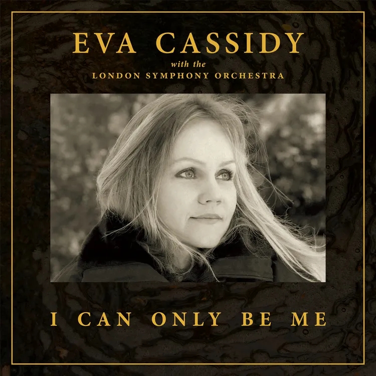 Album artwork for I Can Only Be Me by Eva Cassidy, The London Symphony Orchestra
