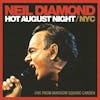 Album artwork for Hot August Night/NYC Live From Madison Square Garden by Neil Diamond