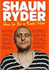 Album artwork for How to Be a Rock Star by Shaun Ryder