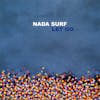 Album artwork for Let Go by Nada Surf