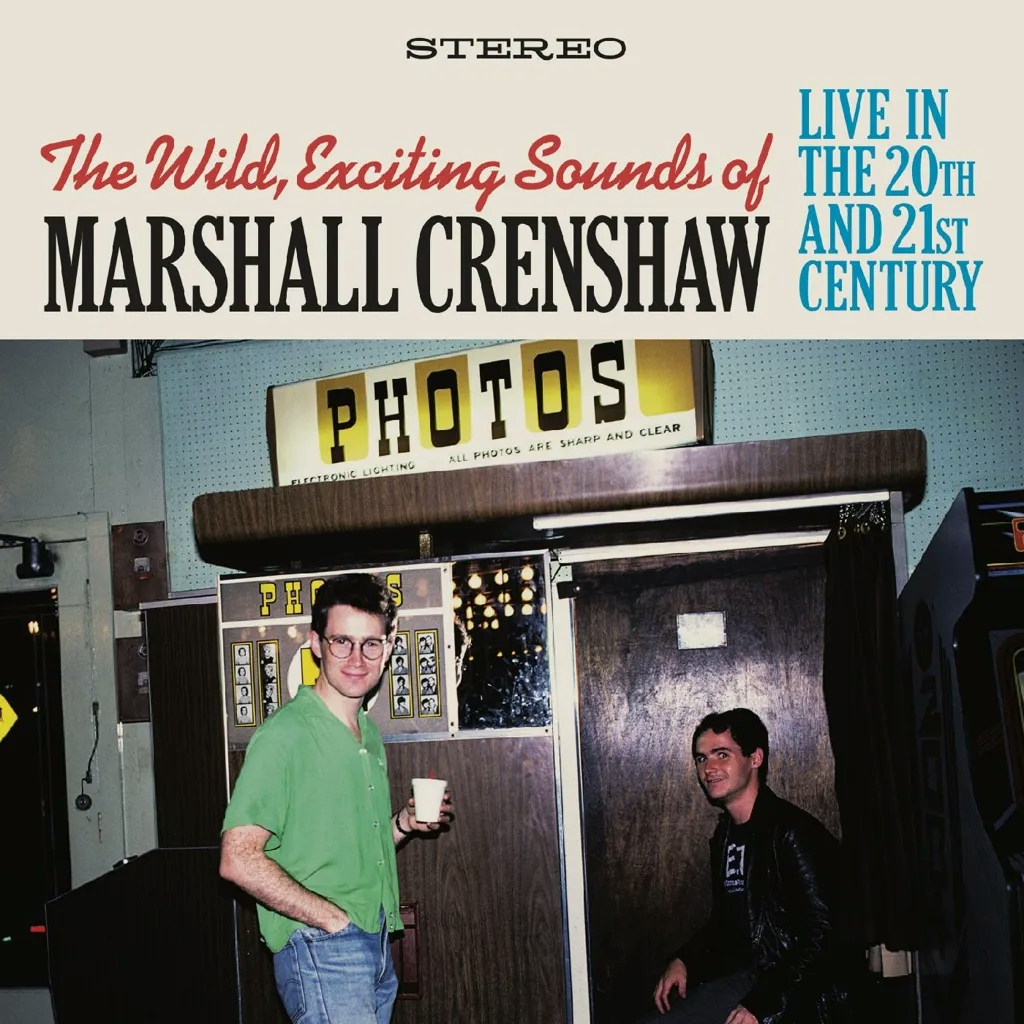 Album artwork for The Wild Exciting Sounds Of Marshall Crenshaw: Live In The 20th & 21st Century by Marshall Crenshaw