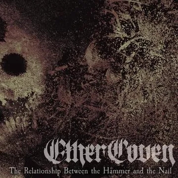 Album artwork for The Relationship Between the Hammer and the Nail by Ether Coven