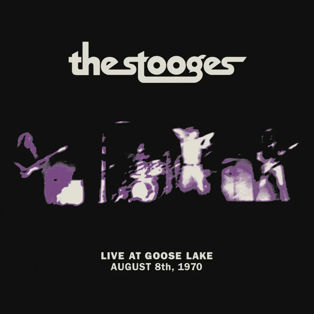 Album artwork for Live At Goose Lake: August 8th 1970 by The Stooges