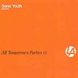 Album artwork for Various - Sonic Youth Present All Tomorrow Parties 1.1 by Sonic Youth