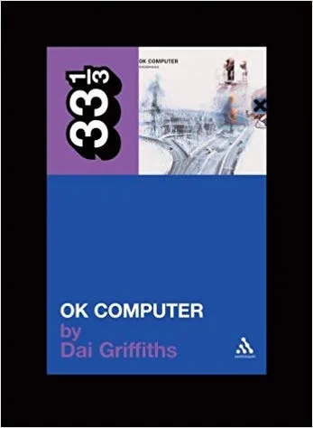 Album artwork for 33 1/3 : Radiohead's OK Computer by Dai Griffiths