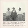 Album artwork for Various - Bellyachers, Listen: Songs From East Africa 1938-46 by Various