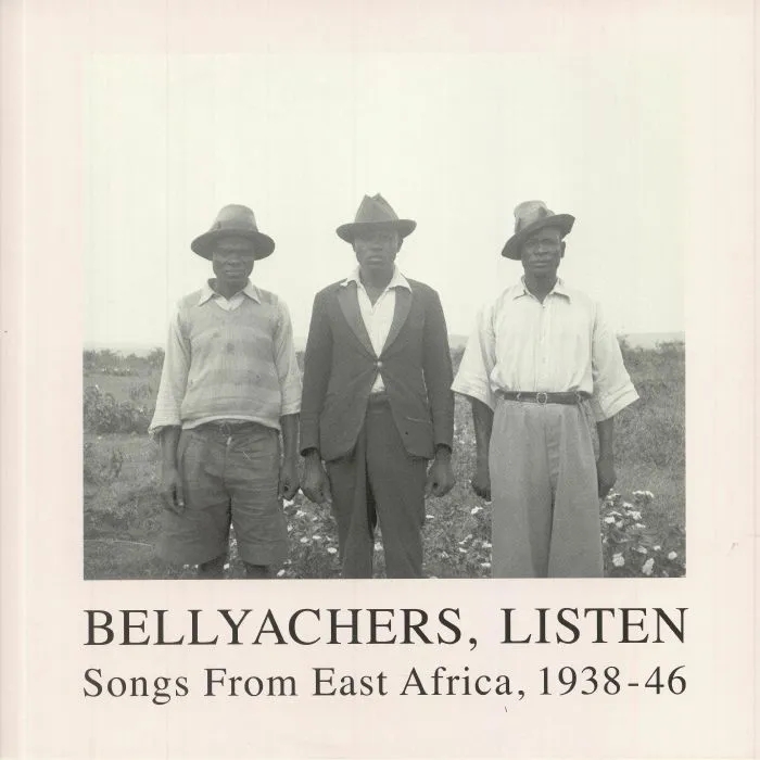 Album artwork for Various - Bellyachers, Listen: Songs From East Africa 1938-46 by Various