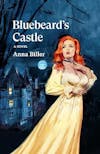 Album artwork for Bluebeard's Castle: A Novel by Anna Biller