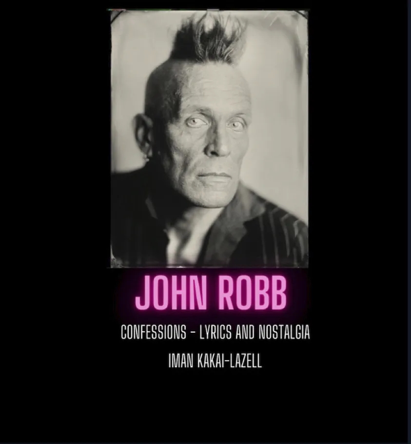 Album artwork for John Robb, Confessions - Lyrics and Nostalgia by Iman Kakai - Lazell