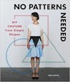 Album artwork for No Patterns Needed: DIY Couture from Simple Shapes by Rosie Martin