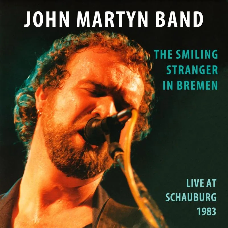 Album artwork for The Smiling Stranger In Bremen - Live at Schauburg 1983 by John Martyn