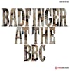 Album artwork for Badfinger at the BBC 1969-1970 by Badfinger
