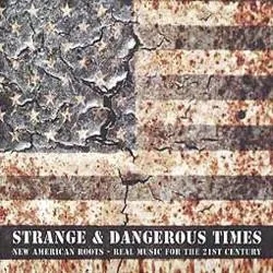 Album artwork for Strange and Dangerous Times - New America Roots - Real Music For the 21st Century by Various