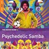 Album artwork for Rough Guide To Psychedelic Samba by Various