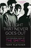 Album artwork for A Light That Never Goes Out: The Enduring Saga of the Smiths by Tomy Fletcher