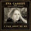 Album artwork for I Can Only Be Me by Eva Cassidy with the London Symphony Orchestra