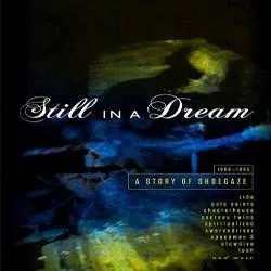 Album artwork for Still in a Dream - A Story of Shoegaze 1988 - 1995 by Various