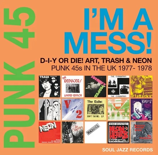 Album artwork for Punk 45: I’m A Mess! D-I-Y Or Die! Art, Trash and Neon – Punk 45s In The UK 1977-78 (RSD 2022) by Various