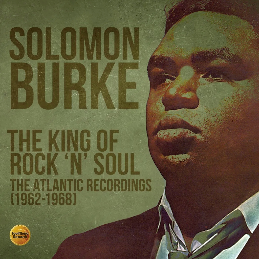 Album artwork for The King Of Rock ‘N’ Soul - The Atlantic Recordings 1962 -1968 by Solomon Burke