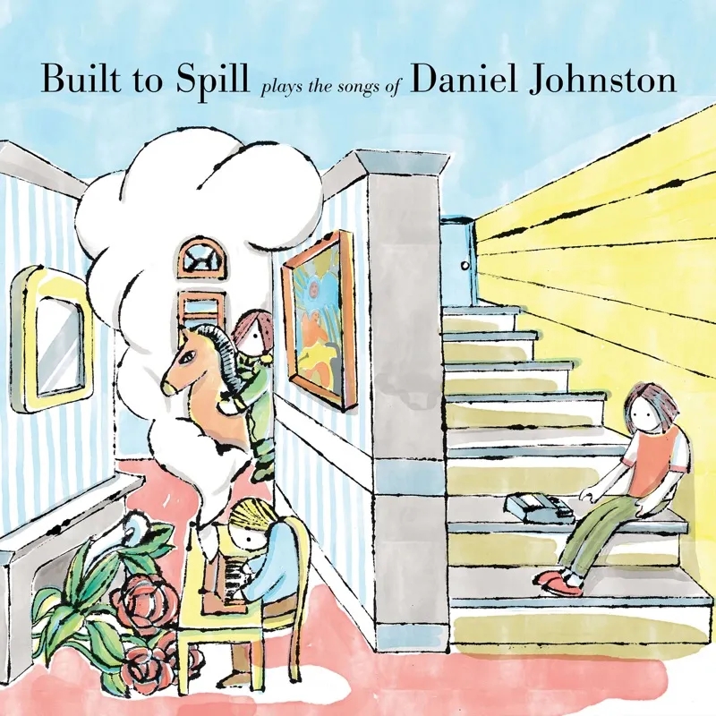 Album artwork for Built To Spill Plays the Songs of Daniel Johnston by Built To Spill