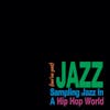 Album artwork for (We've Got) Jazz - Sampling Jazz in a Hip Hop World by Various