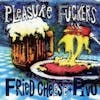 Album artwork for Fried Cheese And Pivo by The Pleasure Fuckers