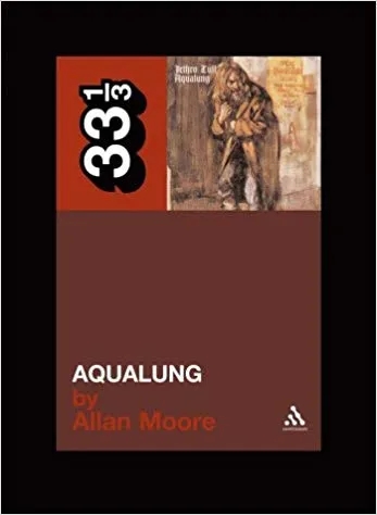Album artwork for 33 1/3 : Jethro Tull's Aqualung by Allan Moore