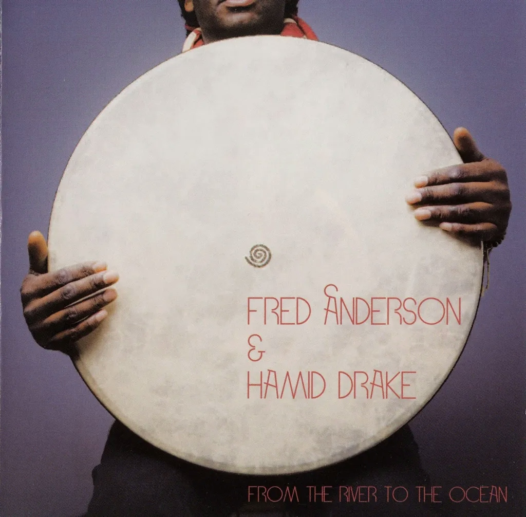 Album artwork for From The River To The Ocean by Fred Anderson and Hamid Drake