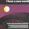 Album artwork for I Hear a New World - An Outer Space Music Fantasy by Joe Meek / The Pioneers of Electronic Music by Various