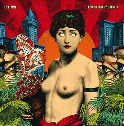 Album artwork for Psycho Tropical Berlin by La Femme