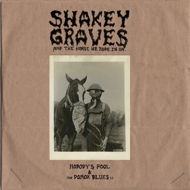 Album artwork for Shakey Graves And The Horse He Rode In On (Nobody's Fool & The Donor Blues EP) by Shakey Graves