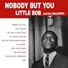 Album artwork for Nobody But You by Little Bob And The Lollipops