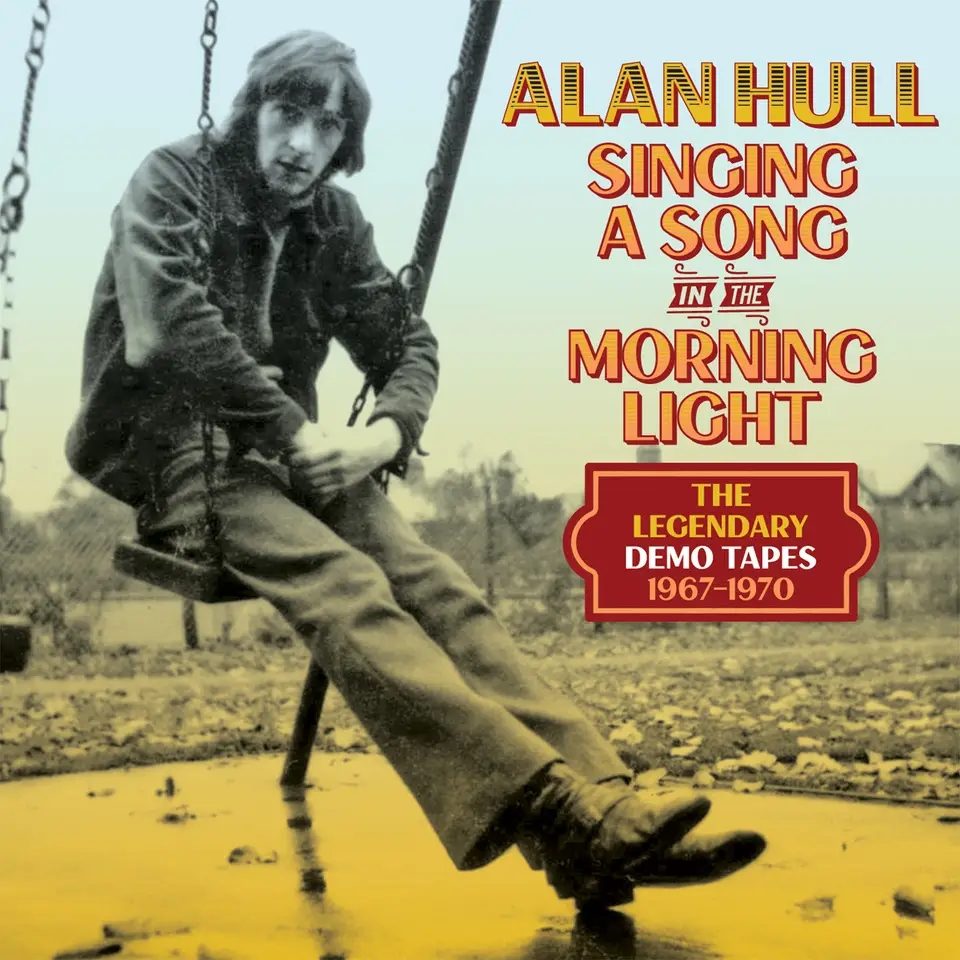 Album artwork for Singing A Song In The Morning Light: The Legendary Demo Tapes 1967-1970 by Alan Hull