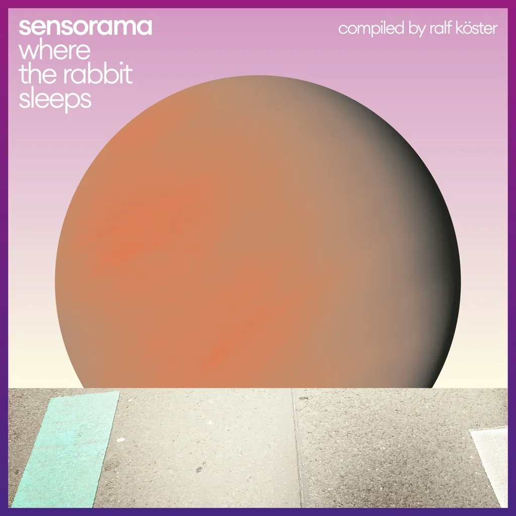 Album artwork for Where the Rabbit Sleeps (Compiled by Ralf Köster) by Sensorama