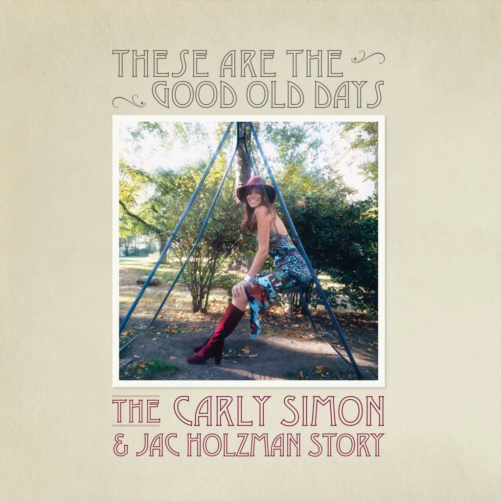 Album artwork for These are the Good Old Days: The Carly Simon and Jac Holzman Story by Carly Simon