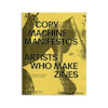 Album artwork for Copy Machine Manifestos: Artists Who Make Zines  by Branden W. Joseph, Drew Sawyer