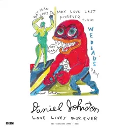 Album artwork for Love Lives Forever (BBC Sessions 2003-11) by Daniel Johnston