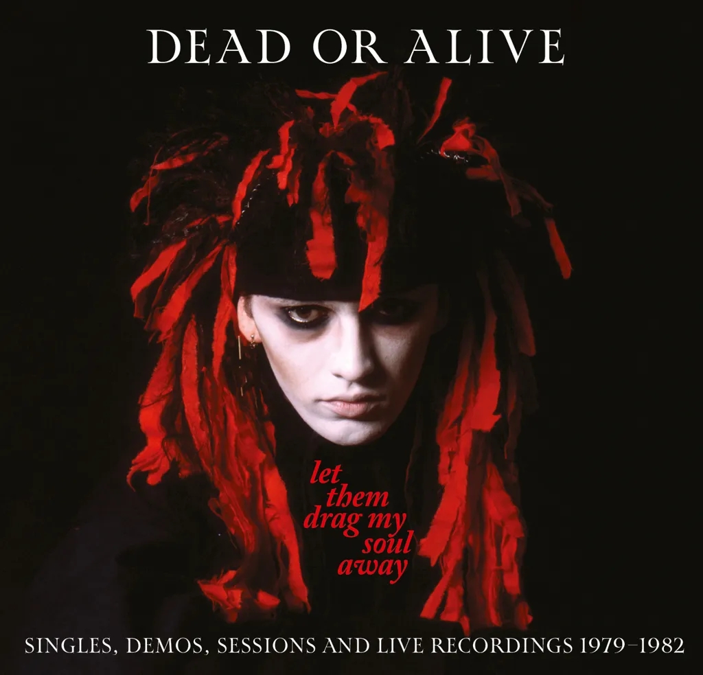 Album artwork for  Let Them Drag My Soul Away – Singles, Demos and Live Recordings 1979-1982 by  Dead Or Alive