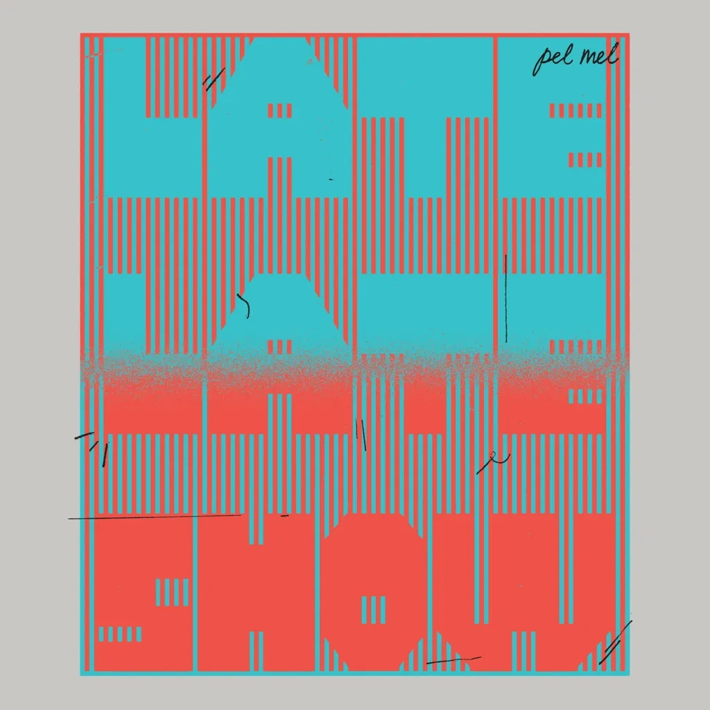 Album artwork for Late, Late Show by Pel Meln