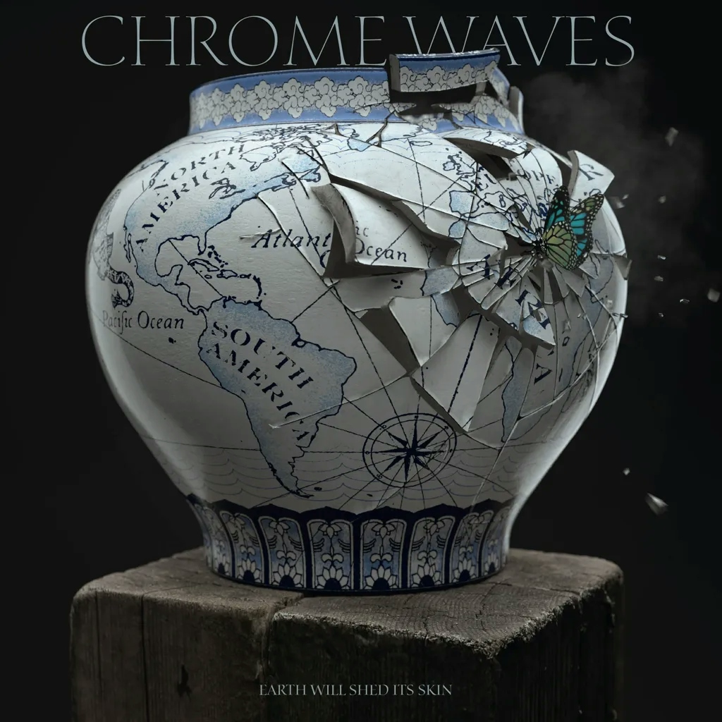 Album artwork for Earth Will Shed Its Skin by Chrome Waves