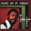 Album artwork for  Hang On In There  by Mike James Kirkland