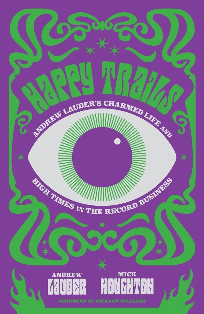 Album artwork for Happy Trails: Andrew Lauder's Charmed Life and High Times in the Record Business by Andrew Lauder and Mick Houghton