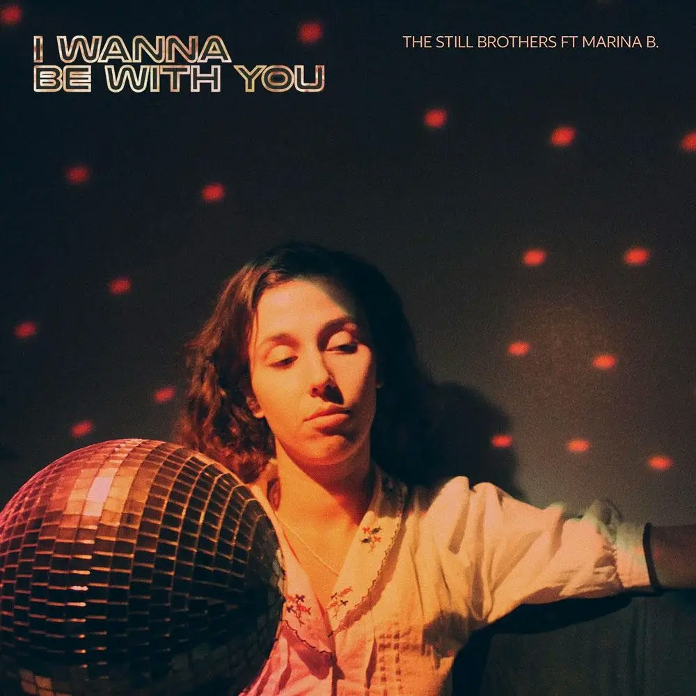 Album artwork for I Wanna Be With You Featuring Marina B by The Still Brothers