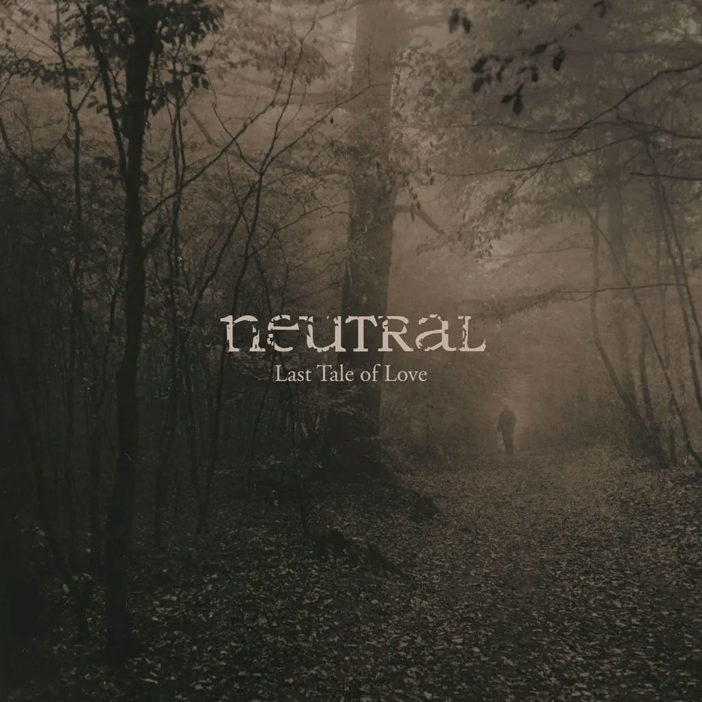 Album artwork for The Last Tale of Love by Neutral