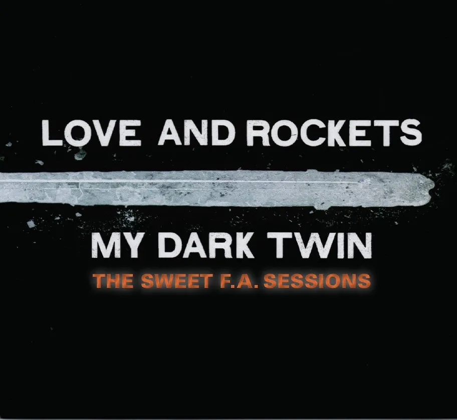 Album artwork for My Dark Twin - The Sweet F.A. Sessions by Love and Rockets