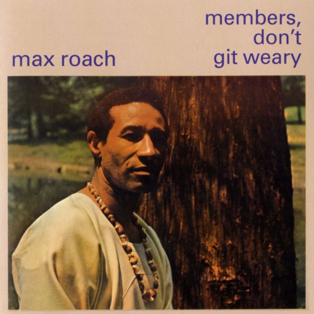 Album artwork for Member Don’t Git Weary  by Max Roach